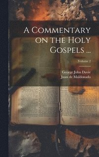 bokomslag Commentary on the Holy Gospels ...; Volume 2