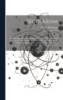 James McCann, Charles 1833-1891 Bradlaugh - Secularism, Inbunden