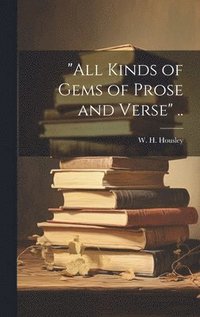bokomslag "All Kinds of Gems of Prose and Verse" ..