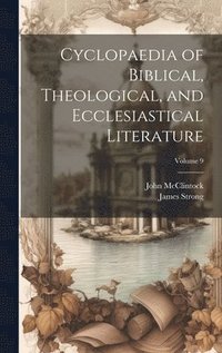 bokomslag Cyclopaedia of Biblical, Theological, and Ecclesiastical Literature; Volume 9