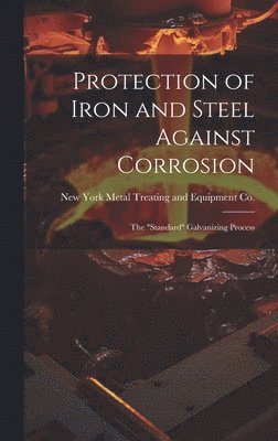 Protection of Iron and Steel Against Corrosion; the &quot;standard&quot; Galvanizing Process 1