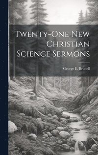 bokomslag Twenty-one New Christian Science Sermons