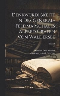 bokomslag Denkwrdigkeiten des General-Feldmarschalls Alfred Grafen von Waldersee; Band 1