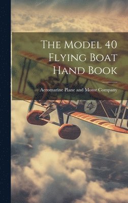 bokomslag Model 40 Flying Boat Hand Book