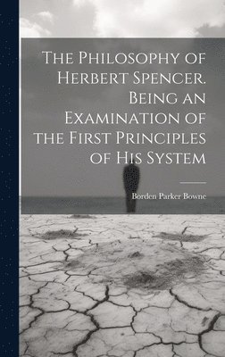 bokomslag Philosophy of Herbert Spencer. Being an Examination of the First Principles of His System
