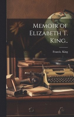 bokomslag Memoir of Elizabeth T. King..