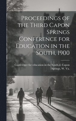 bokomslag Proceedings of the Third Capon Springs Conference for Education in the South, 1900