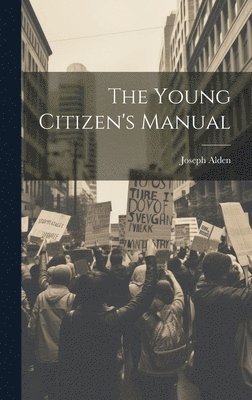 bokomslag The Young Citizen's Manual