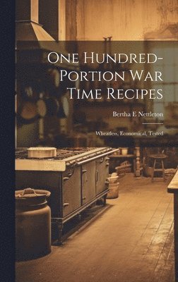 One Hundred-portion War Time Recipes; Wheatless, Economical, Tested 1