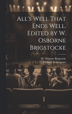 All's Well That Ends Well. Edited by W. Osborne Brigstocke 1