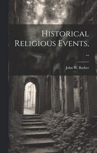 bokomslag Historical Religious Events, ..