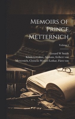 bokomslag Memoirs of Prince Metternich; Volume 4