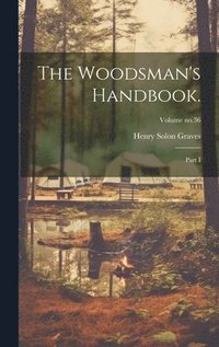 bokomslag The Woodsman's Handbook.