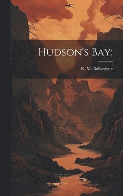 bokomslag Hudson's Bay;