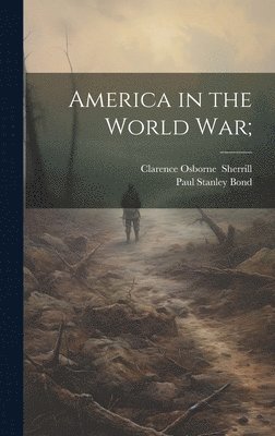 bokomslag America in the World War;