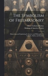 bokomslag The Symbolism of Freemasonry [electronic Resource]