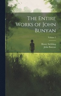 bokomslag The Entire Works of John Bunyan; Volume 2