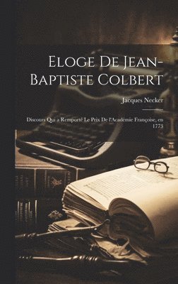 Eloge de Jean-Baptiste Colbert 1