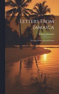 bokomslag Letters From Jamaica; the Land of Streams and Woods