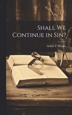 Shall We Continue in Sin?