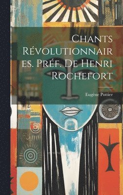 bokomslag Chants révolutionnaires. Préf. de Henri Rochefort