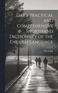 bokomslag Day's Practical and Comprehensive Shorthand Dictionary of the English Language