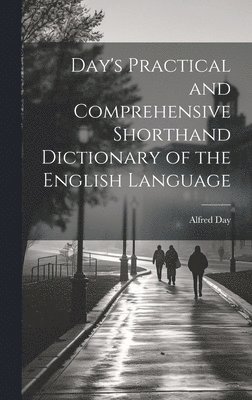 Day's Practical and Comprehensive Shorthand Dictionary of the English Language 1