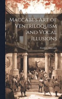 bokomslag Maccabe's Art of Ventriloquism and Vocal Illusions