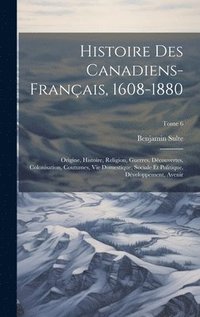 bokomslag Histoire des canadiens-français, 1608-1880