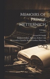 bokomslag Memoirs of Prince Metternich; Volume 1