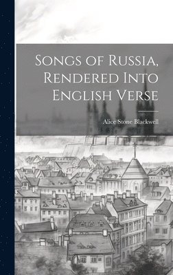 Songs of Russia, Rendered Into English Verse 1