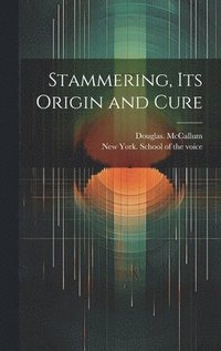 bokomslag Stammering, Its Origin and Cure