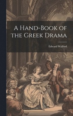 Edward Walford - Hand-book of the Greek Drama, Inbunden
