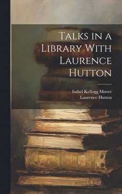 Talks in a Library With Laurence Hutton 1
