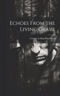 bokomslag Echoes From the Living Grave