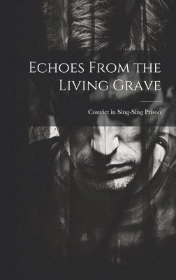 Echoes From the Living Grave 1
