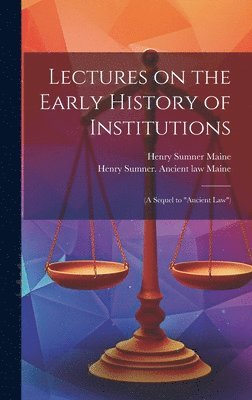 Lectures on the Early History of Institutions 1
