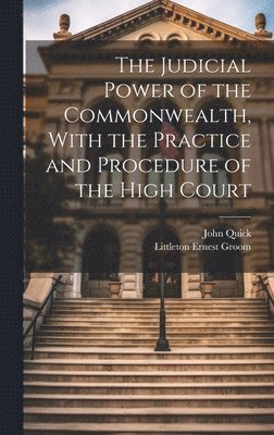 bokomslag Judicial Power of the Commonwealth, With the Practice and Procedure of the High Court