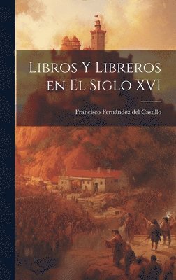 bokomslag Libros y libreros en el siglo XVI