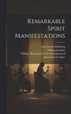 Remarkable Spirit Manifestations 1