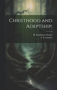 bokomslag Christhood and Adeptship;