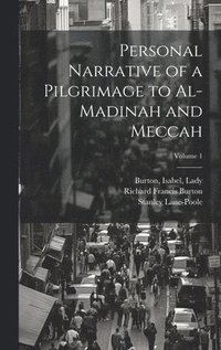bokomslag Personal Narrative of a Pilgrimage to Al-Madinah and Meccah; Volume 1