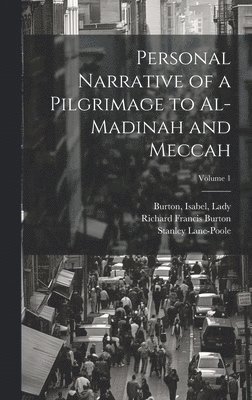 Personal Narrative of a Pilgrimage to Al-Madinah and Meccah; Volume 1
