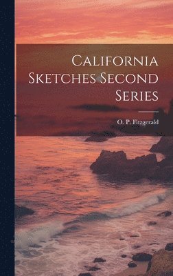 bokomslag California Sketches Second Series