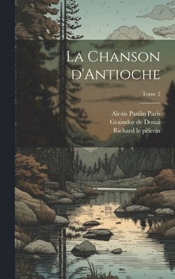 bokomslag La chanson d'Antioche; Tome 2