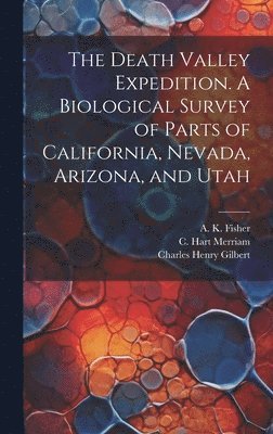 The Death Valley Expedition. A Biological Survey of Parts of California, Nevada, Arizona, and Utah 1