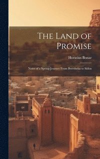bokomslag The Land of Promise; Notes of a Spring-journey From Beersheba to Sidon