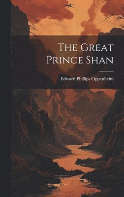 Edward Phillips Oppenheim - Great Prince Shan, Inbunden