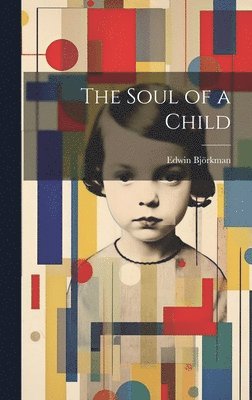 Edwin Björkman - Soul of a Child, Inbunden