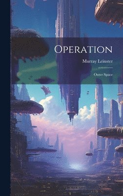 Murray Leinster - Operation, Inbunden